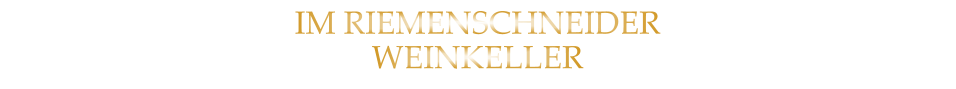 IM RIEMENSCHNEIDER WEINKELLER
